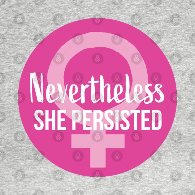 Nevertheless She Persisted Female by PatriciaLupien